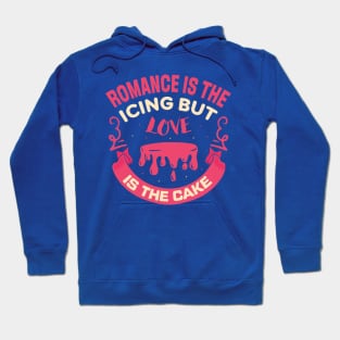 romance is the icing but love is the cake baker cake decorator design Hoodie